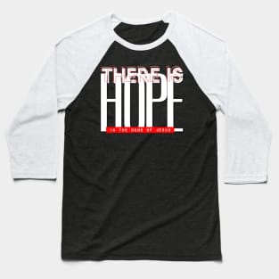 There is hope in the name of Jesus Baseball T-Shirt